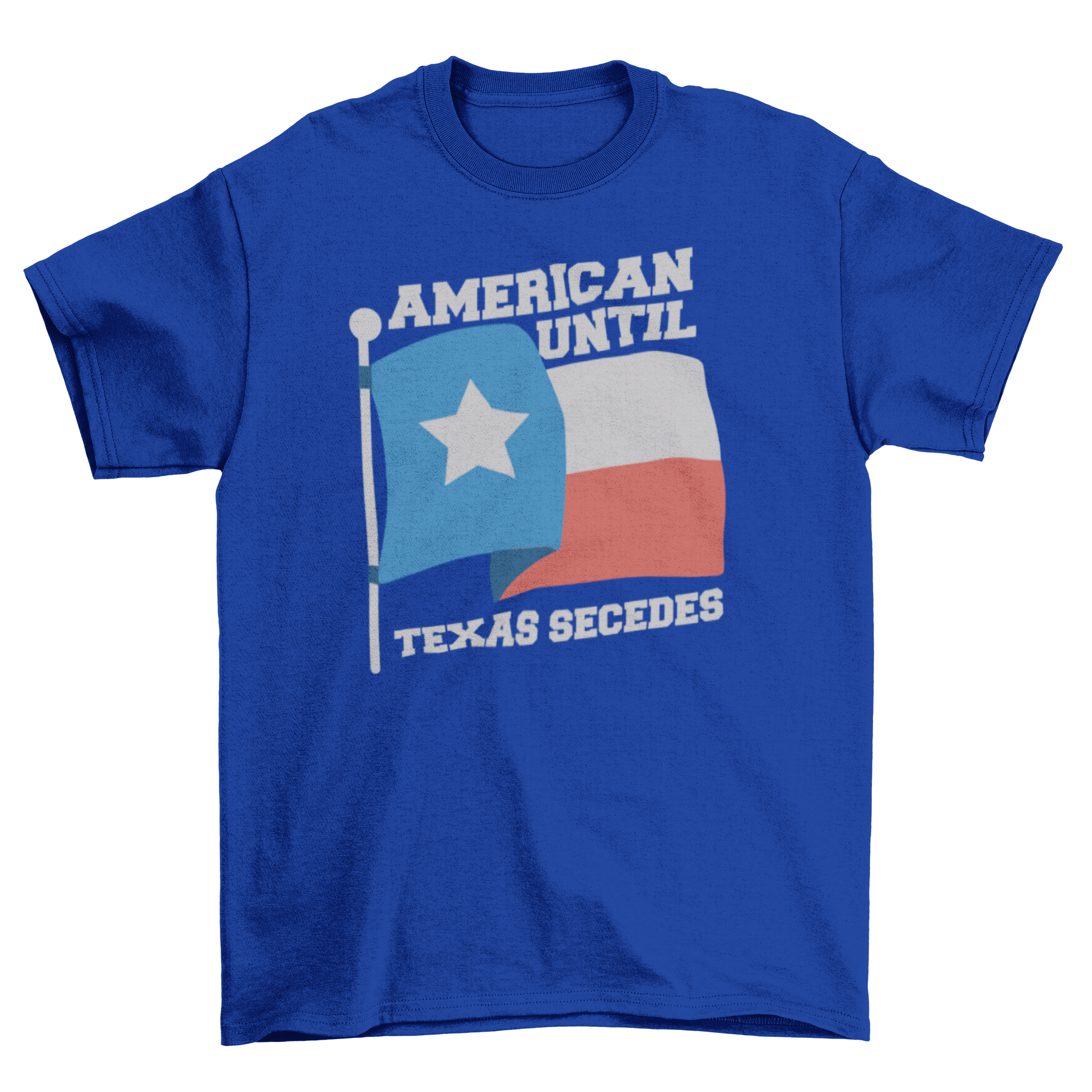 Patriotic t-shirt design featuring Texas flag and quote 'American until Texas secedes', showcasing Texas pride.